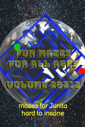 Fun Mazes for All Ages Volume 28212: Mazes for Junita Ñ Hard to Insane