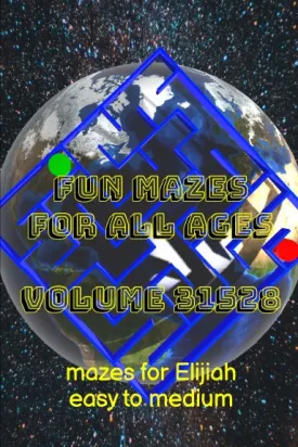 Fun Mazes for All Ages Volume 31528: Mazes for Elijiah Ñ Easy to Medium