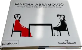 Phaidon by Fausto Gilberti White Marina Abramovic Turned Herself Into Art And Wasn’t Sorry book