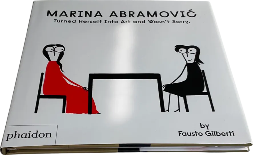 Phaidon by Fausto Gilberti White Marina Abramovic Turned Herself Into Art And Wasn’t Sorry book
